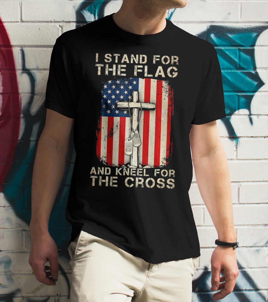 I Stand For The Flag And Kneel For The Cross T-Shirt