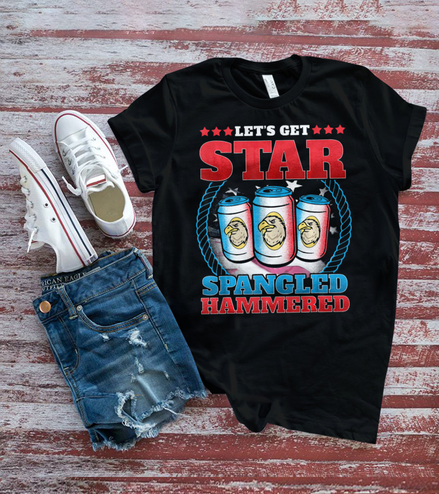 LET'S GET STAR SPANGLED HAMMERED T-Shirt