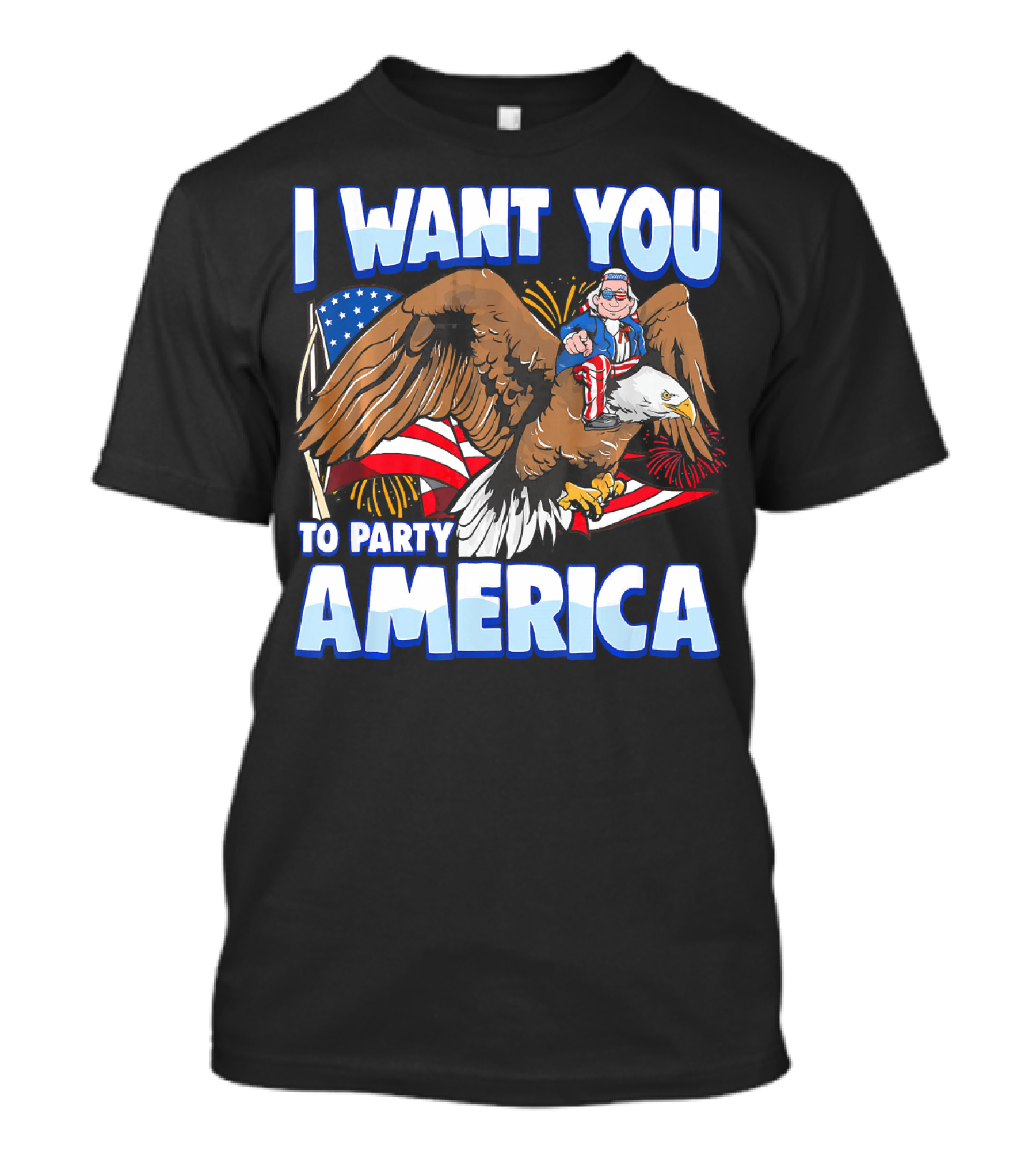 I Want You To Party America American Flag Bald Eagle Uncle Sam T-Shirt