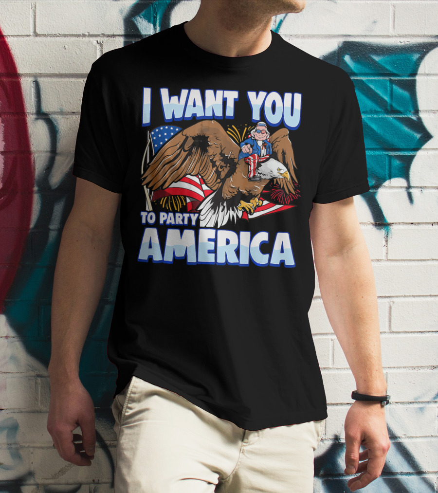 I Want You To Party America American Flag Bald Eagle Uncle Sam T-Shirt