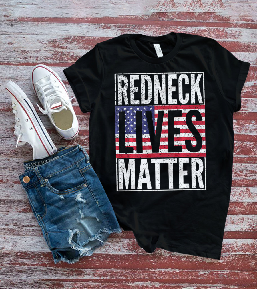 REDNECK LIVES MATTER American Flag USA Patriotic T-Shirt