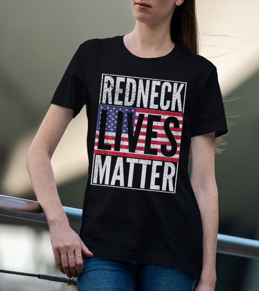 REDNECK LIVES MATTER American Flag USA Patriotic T-Shirt