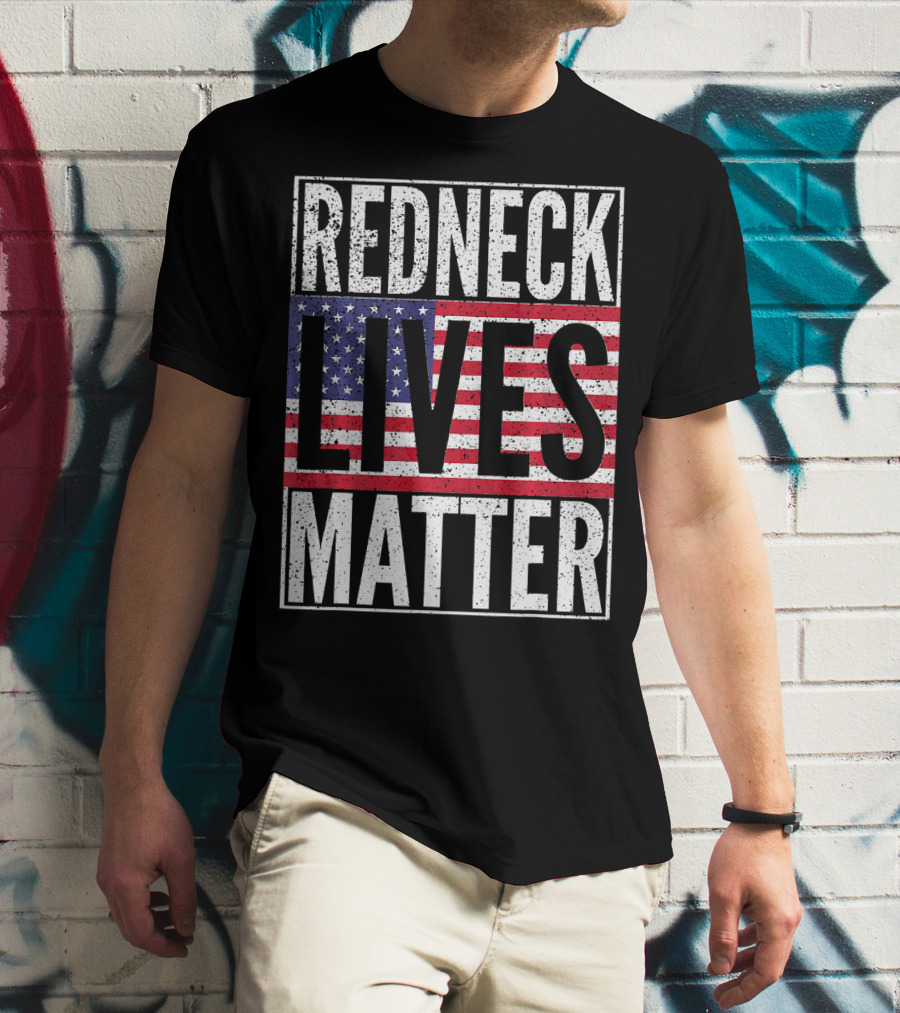 REDNECK LIVES MATTER American Flag USA Patriotic T-Shirt