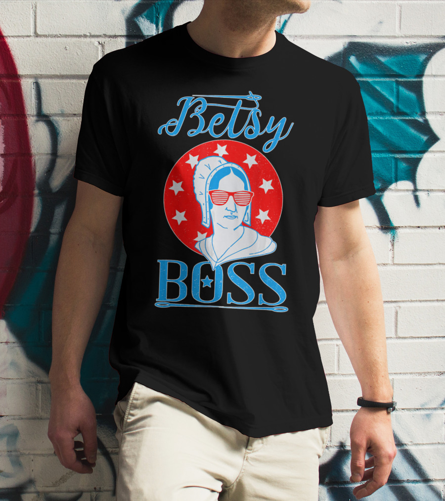 Betsy Boss Ross Independence Day Patriotic T-Shirt