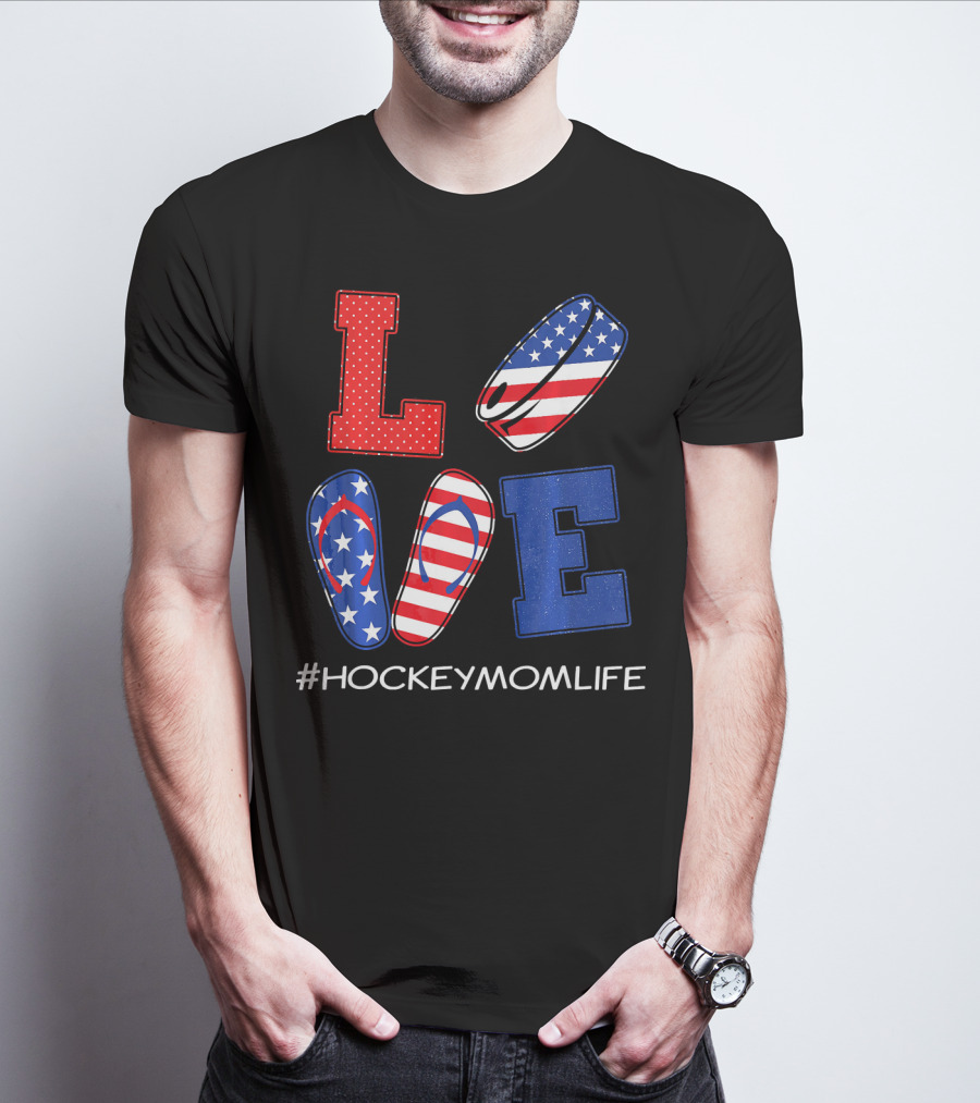 LOVE Hockey Flip Flops American Flag Hockey Mom Life T-Shirt