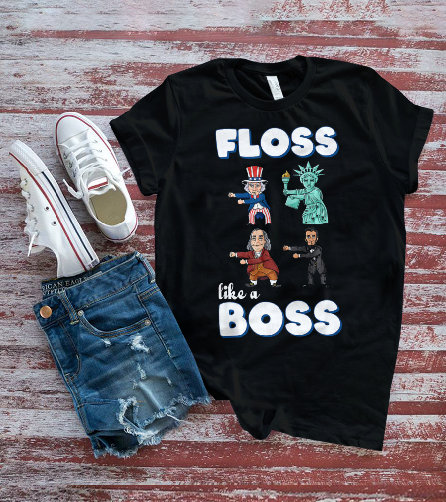 Floss Like A Boss Uncle Sam Statue Of Liberty Ben Franklin Lincoln T-Shirt