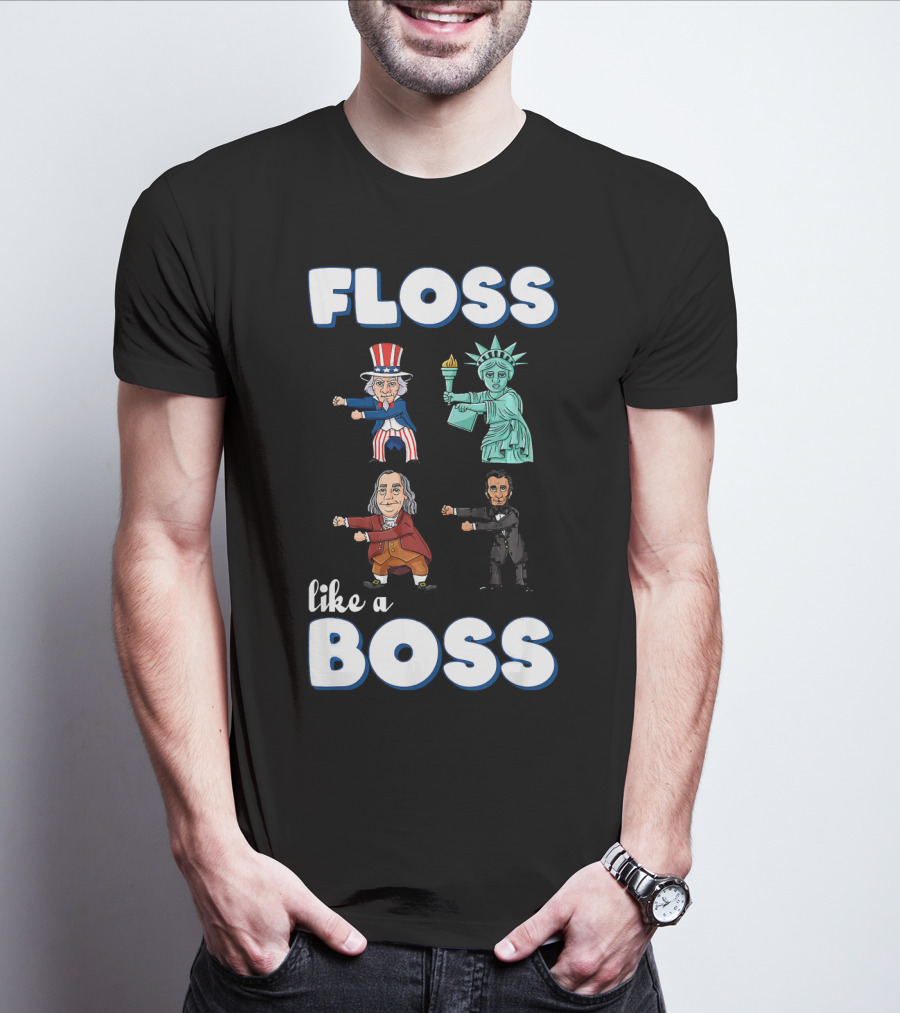 Floss Like A Boss Uncle Sam Statue Of Liberty Ben Franklin Lincoln T-Shirt