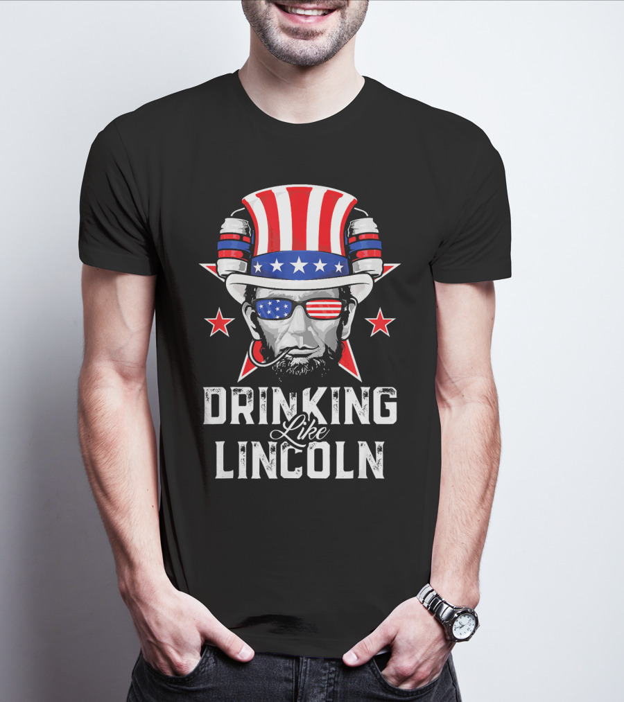 Drinking Like Lincoln Patriotic Fun Merica T-Shirt