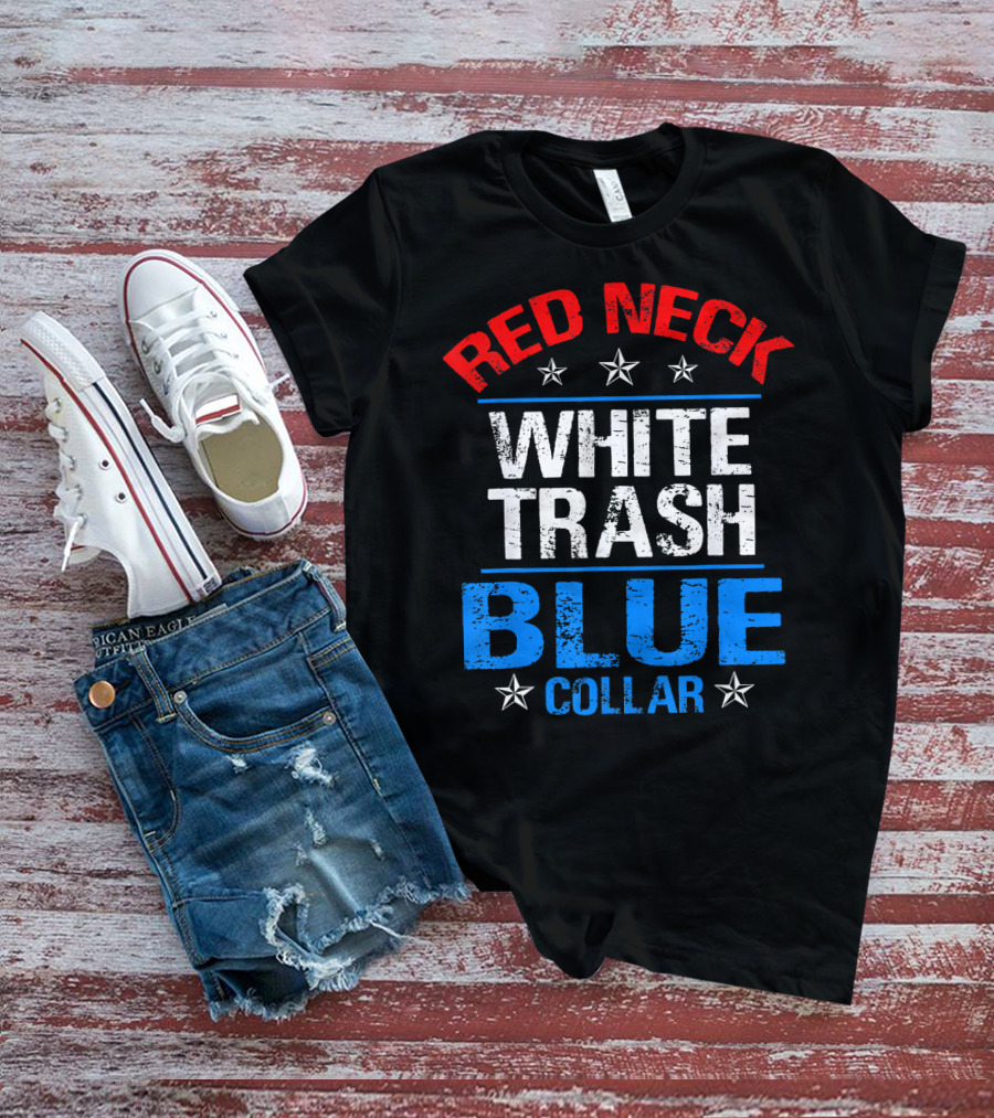 Red Neck White Trash Blue Collar Patriotic Stars T-Shirt