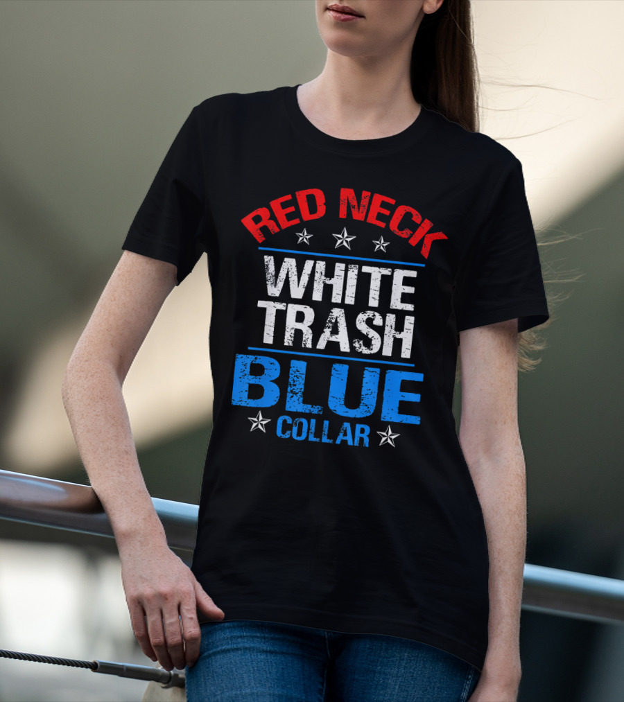 Red Neck White Trash Blue Collar Patriotic Stars T-Shirt