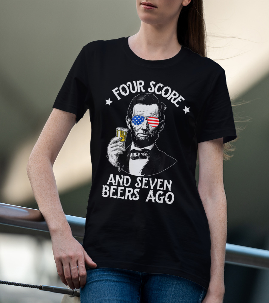 Four Score And Seven Beers Ago Lincoln With American Flag Glasses T-Shirt