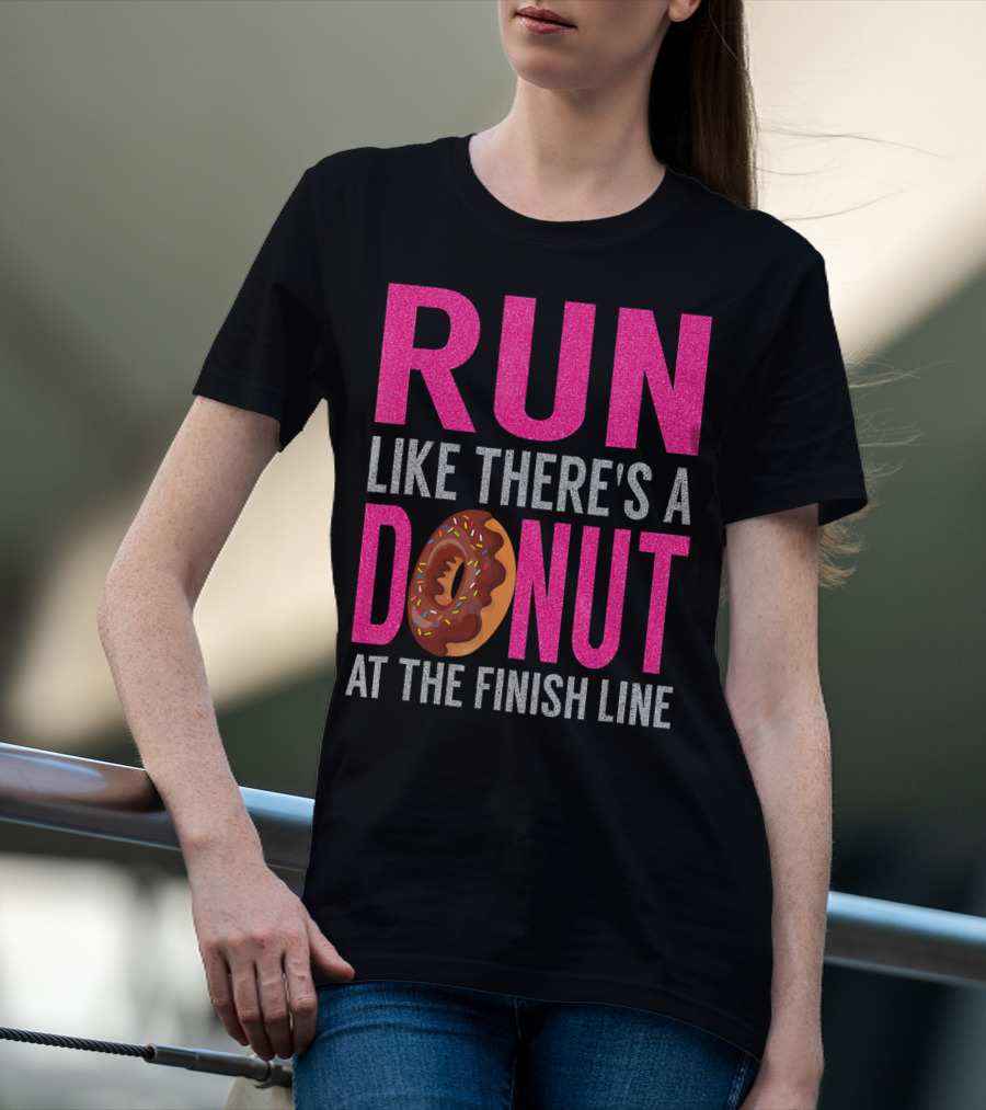 Run Like There's A Donut At The Finish Line With Sprinkles And Frosting T-Shirt