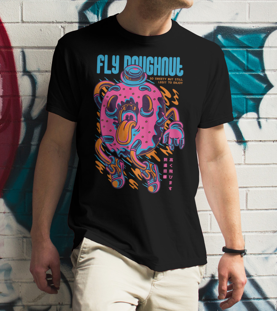 Fly Doughnut So Sweety But Still Legit To Enjoy T-Shirt