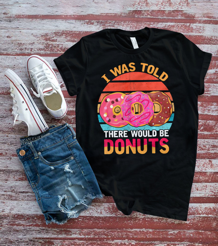 I Was Told There Would Be Donuts Vintage Retro T-Shirt