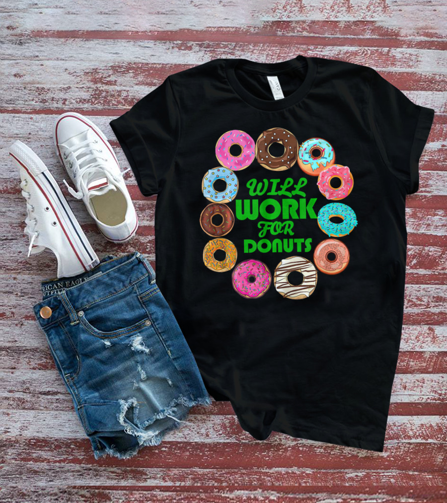 WILL WORK FOR DONUTS Funny Donut Circle Colorful Varieties T-Shirt