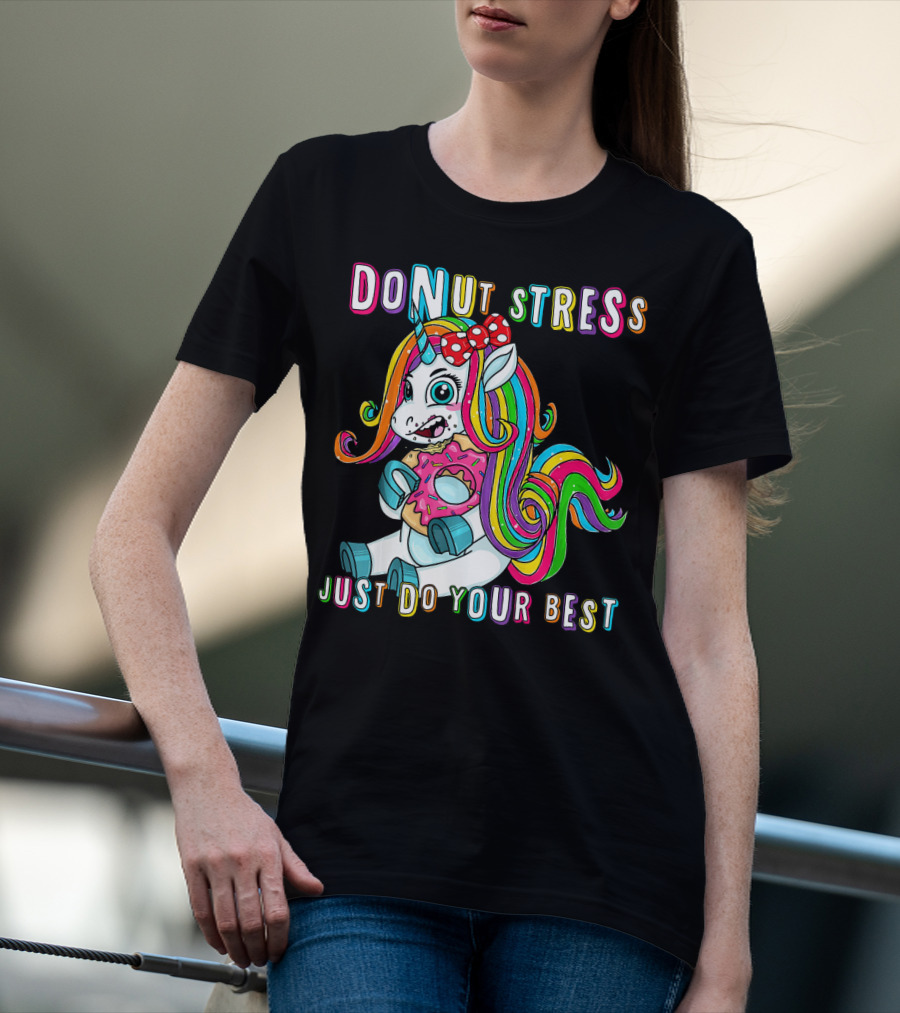 DO NUT STRESS JUST DO YOUR BEST Rainbow Unicorn Donut T-Shirt