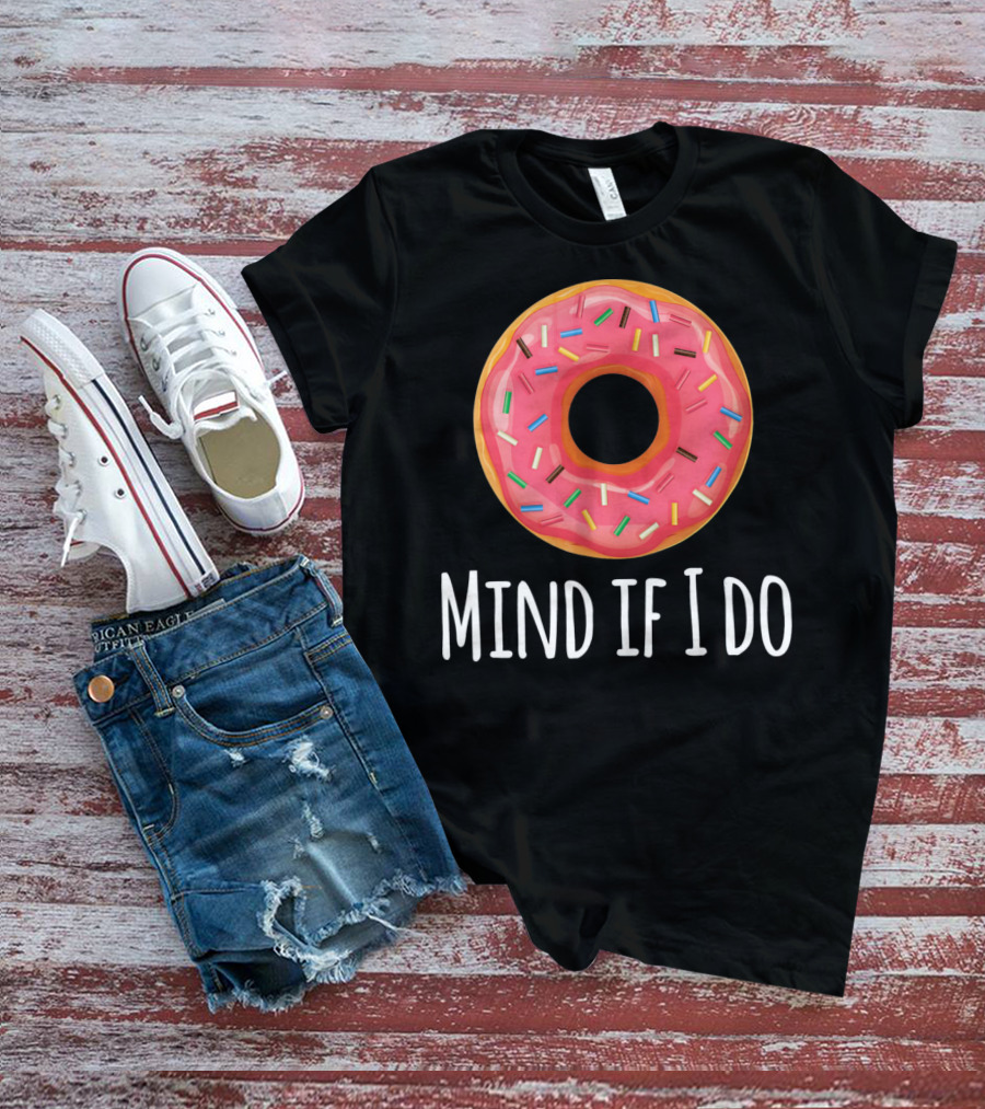 I Donut Mind If I Do Funny Donut Pink Sprinkles T-Shirt