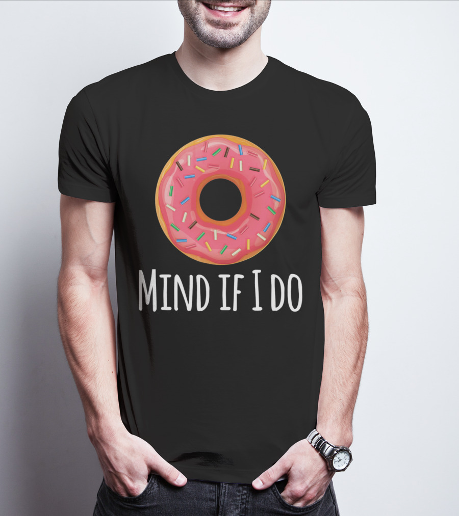 I Donut Mind If I Do Funny Donut Pink Sprinkles T-Shirt