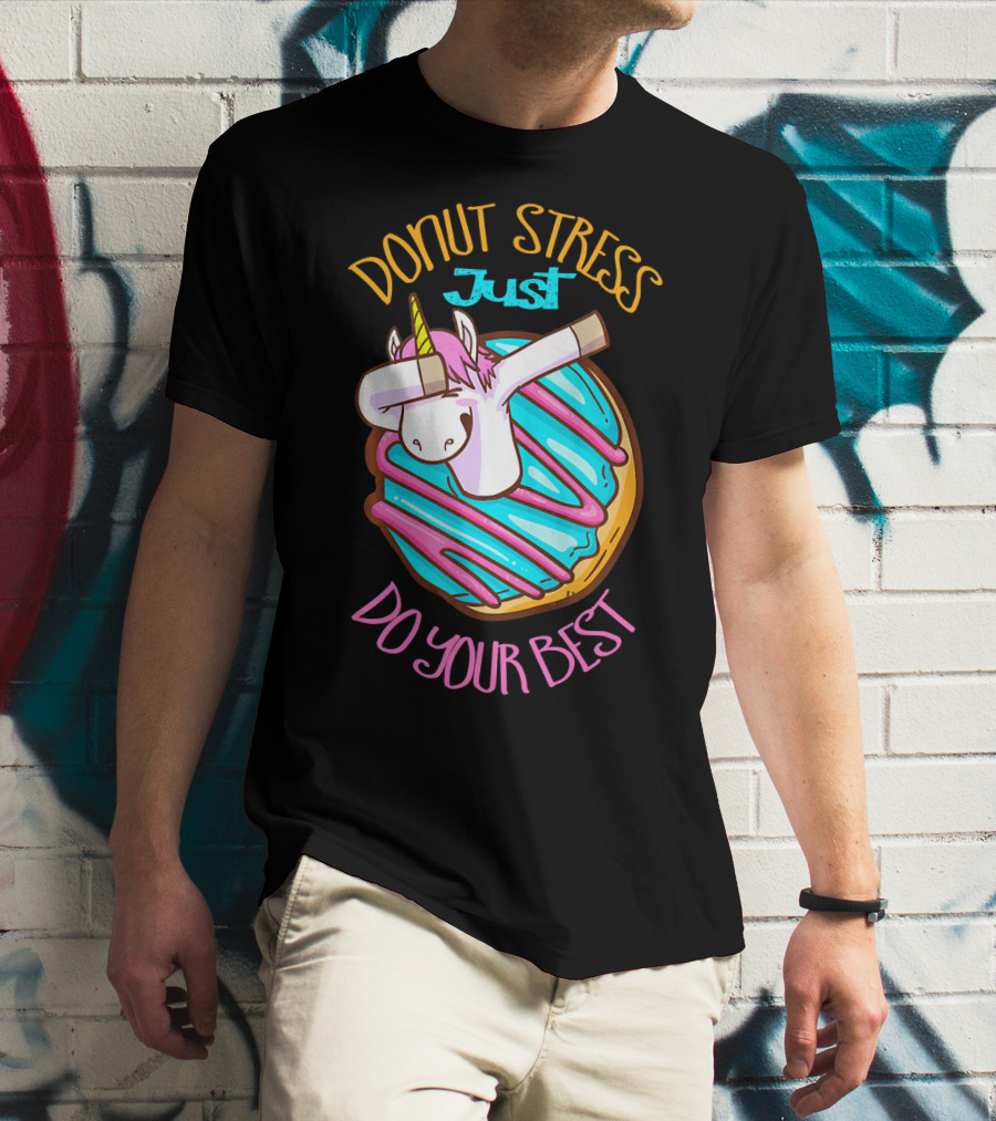 Unicorn Donut Stress Just Do Your Best T-Shirt