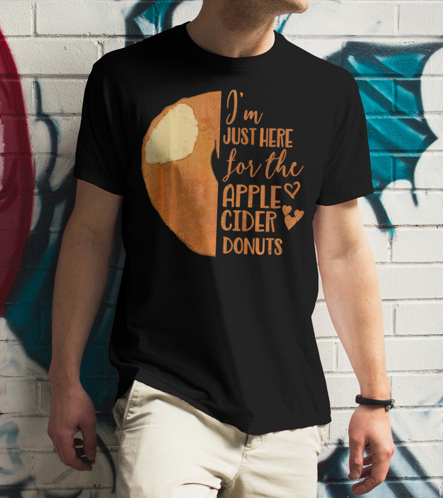 I'm Just Here For The Apple Cider Donuts Heart T-Shirt