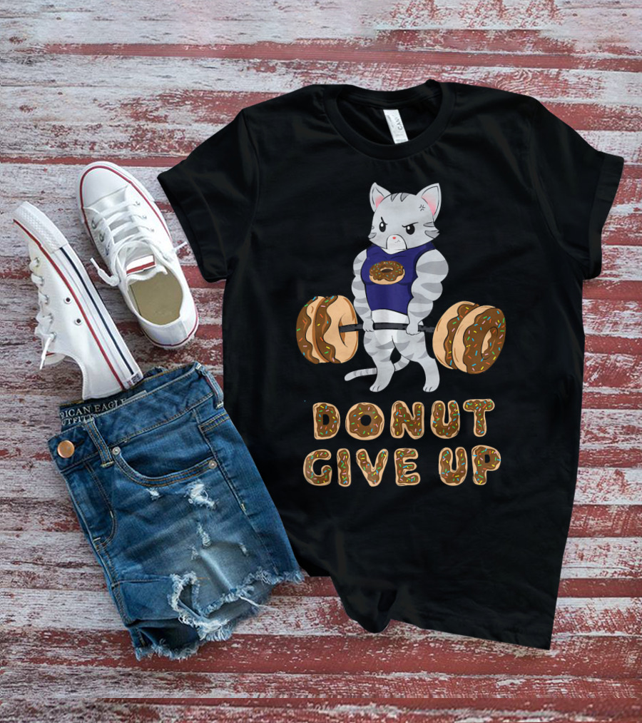 Donut Give Up Cat Deadlift Powerlifting Donut Gym T-Shirt