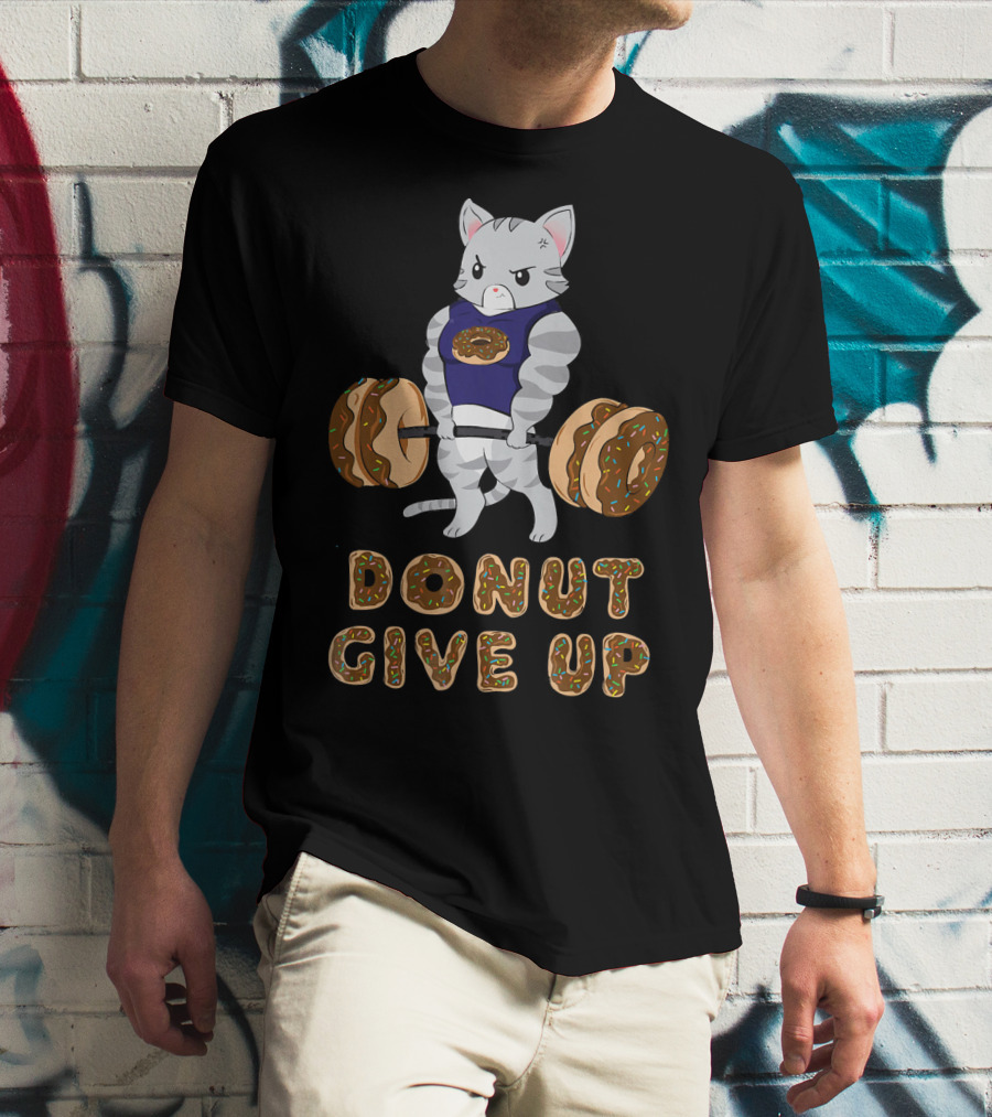 Donut Give Up Cat Deadlift Powerlifting Donut Gym T-Shirt