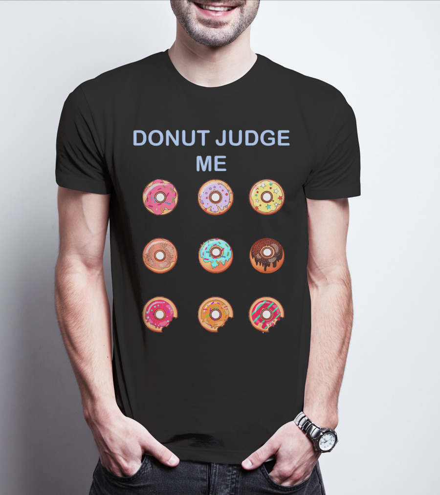 Donut Judge Me Nine Colorful Donuts T-Shirt