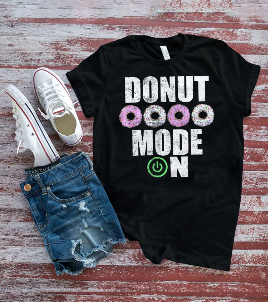 Donut Mode On Funny Food Sayings T-Shirt