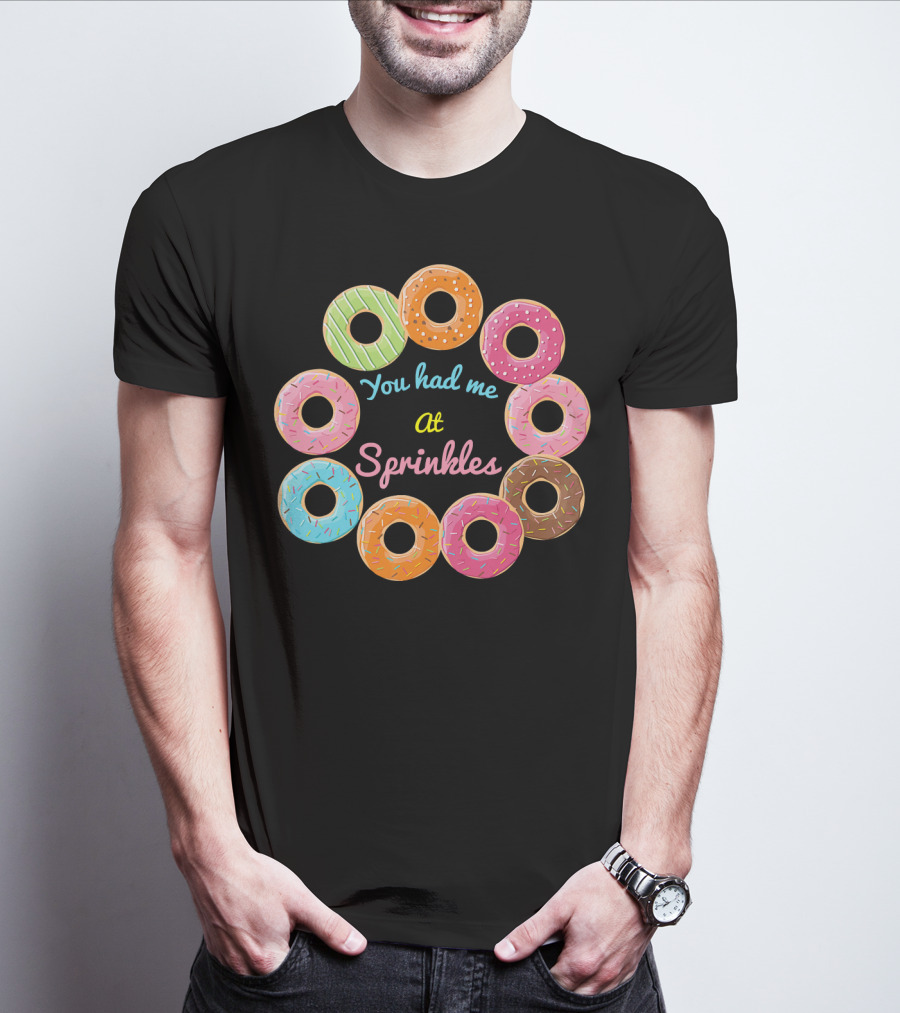 You Had Me At Sprinkles Colorful Donut Circle T-Shirt