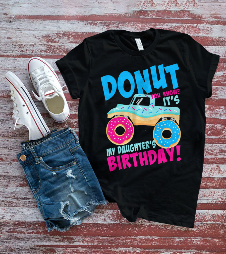 Donut You Know It's My Daughter's Birthday Monster Truck T-Shirt