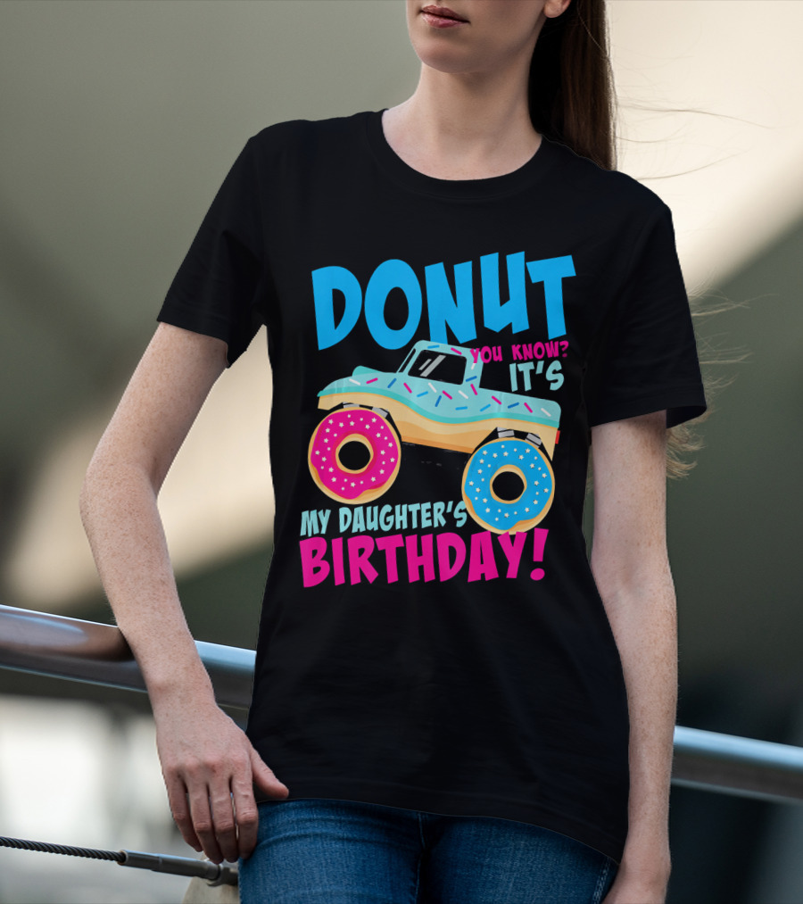 Donut You Know It's My Daughter's Birthday Monster Truck T-Shirt