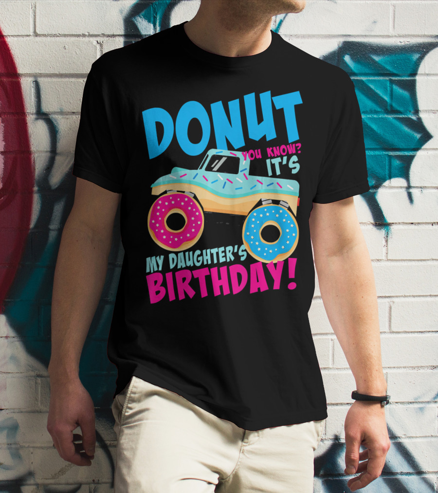 Donut You Know It's My Daughter's Birthday Monster Truck T-Shirt