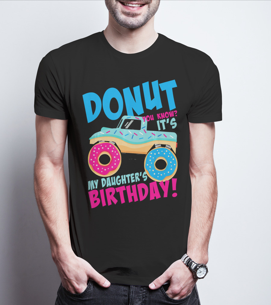 Donut You Know It's My Daughter's Birthday Monster Truck T-Shirt