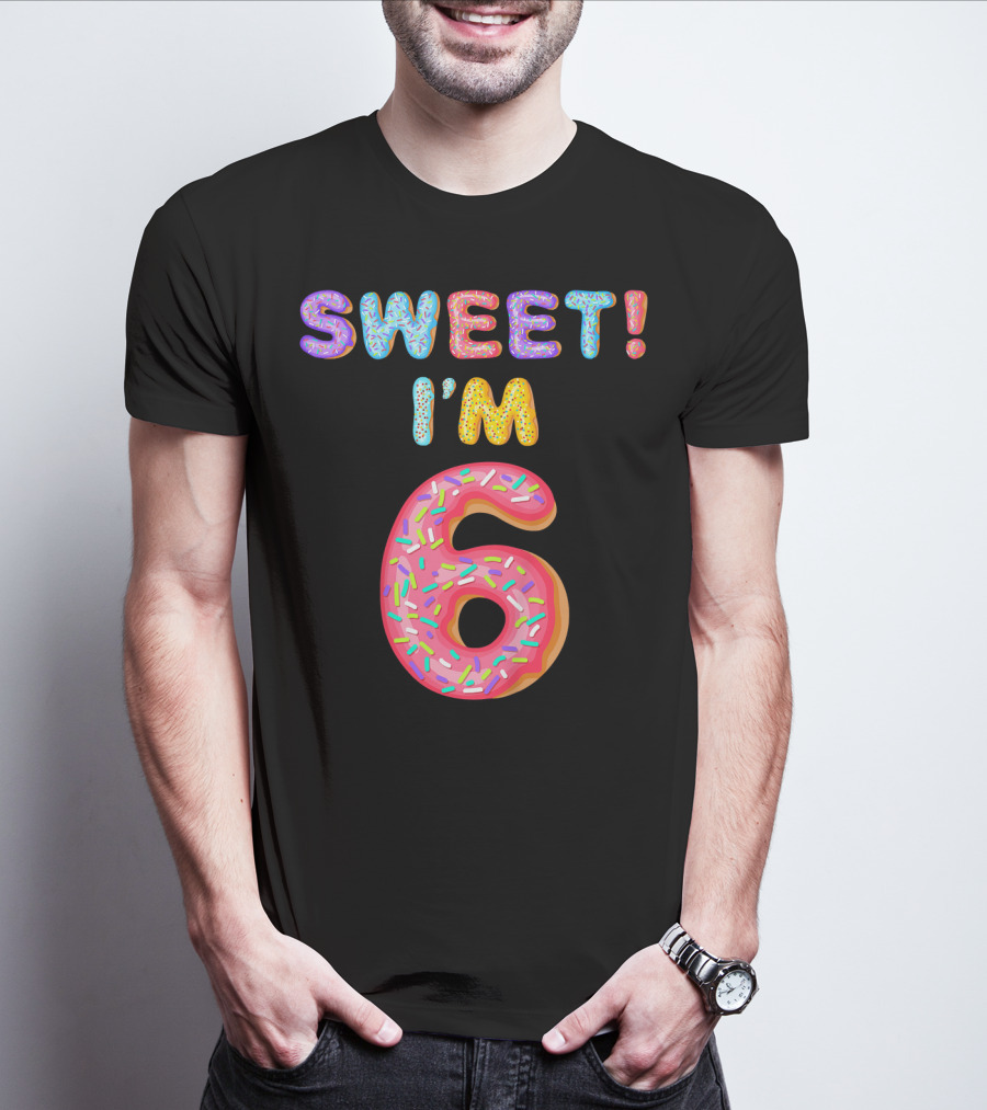 Sweet I'm 6 T-Shirt