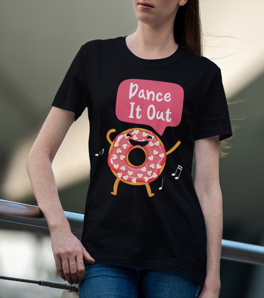 Dance It Out Dancing Donut Cute Happy Adorable T-Shirt