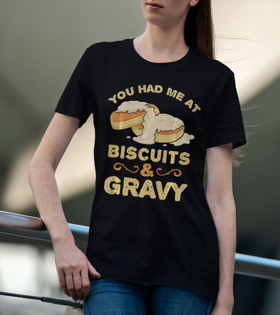 You Had Me At Biscuits And Gravy Donuts Lover Funny T-Shirt