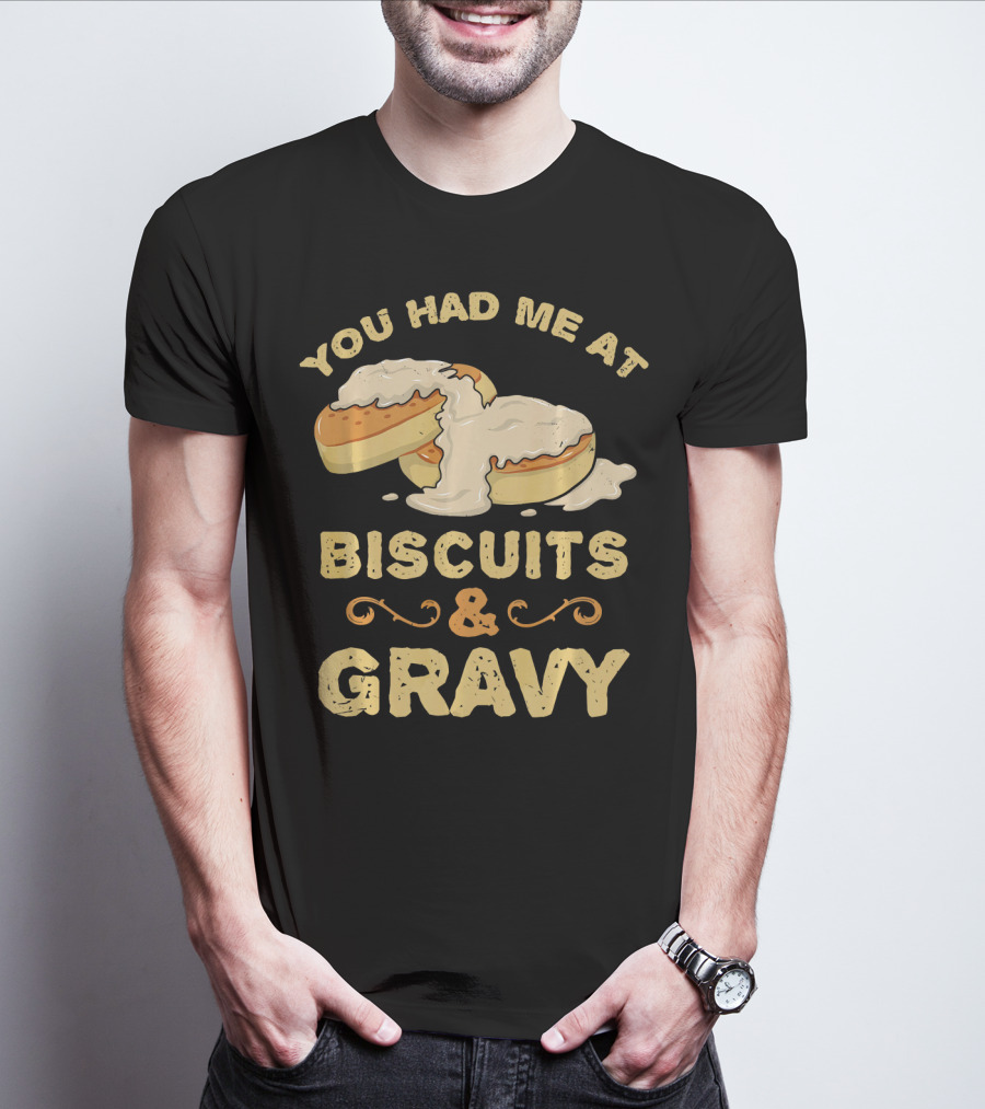 You Had Me At Biscuits And Gravy Donuts Lover Funny T-Shirt