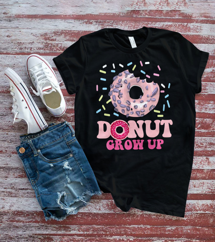 Donut Grow Up Cute Funny Love With Sprinkles T-Shirt