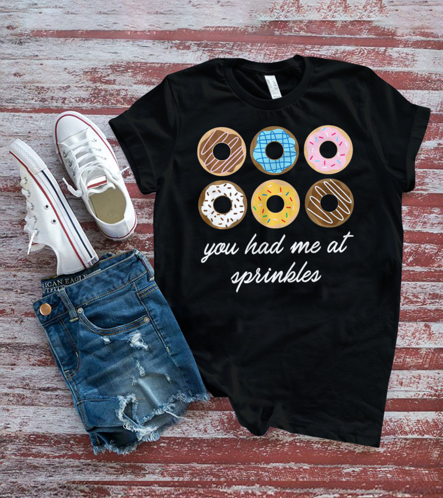 Funny Donut You Had Me At Sprinkles With Colorful Icing And Toppings T-Shirt