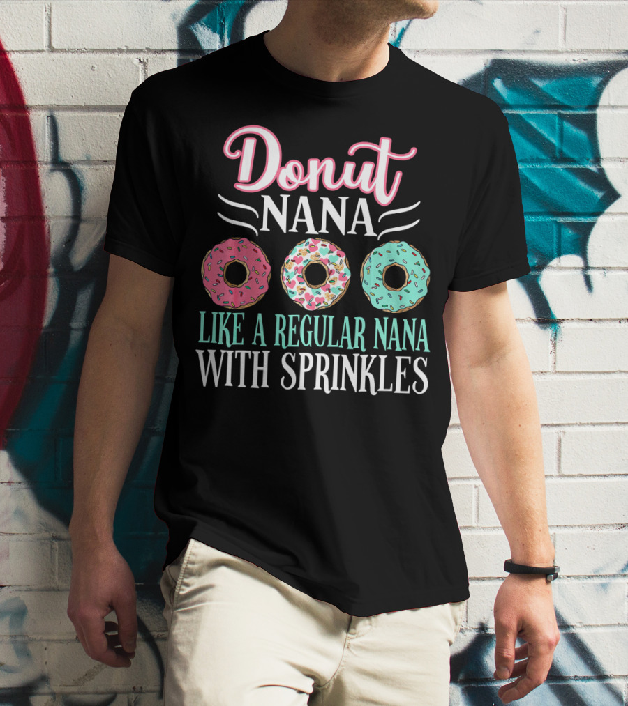 Donut Nana Like A Regular Nana With Sprinkles T-Shirt
