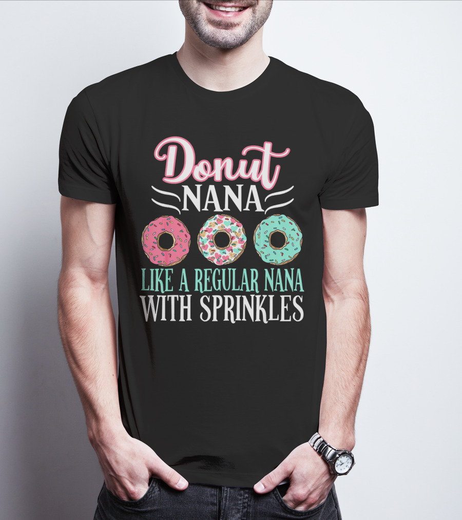 Donut Nana Like A Regular Nana With Sprinkles T-Shirt