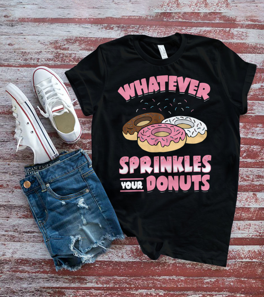 Whatever Sprinkles Your Donuts Pink Brown White Donuts T-Shirt