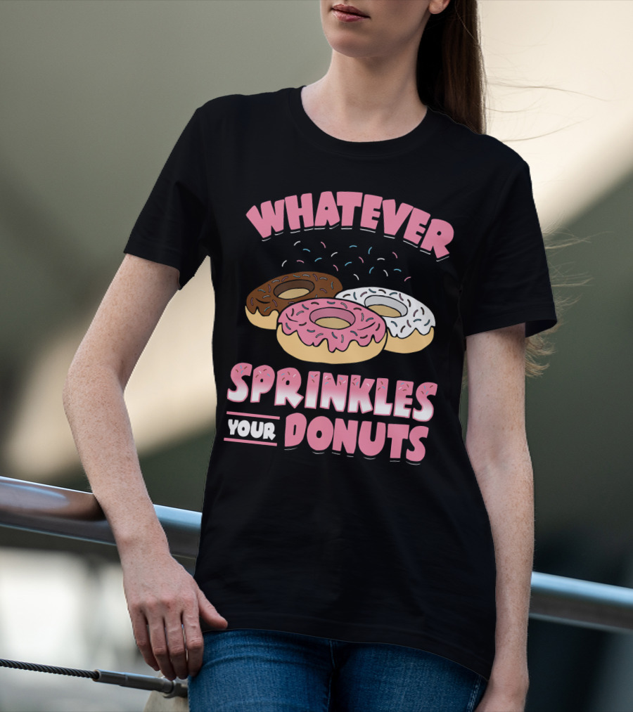 Whatever Sprinkles Your Donuts Pink Brown White Donuts T-Shirt