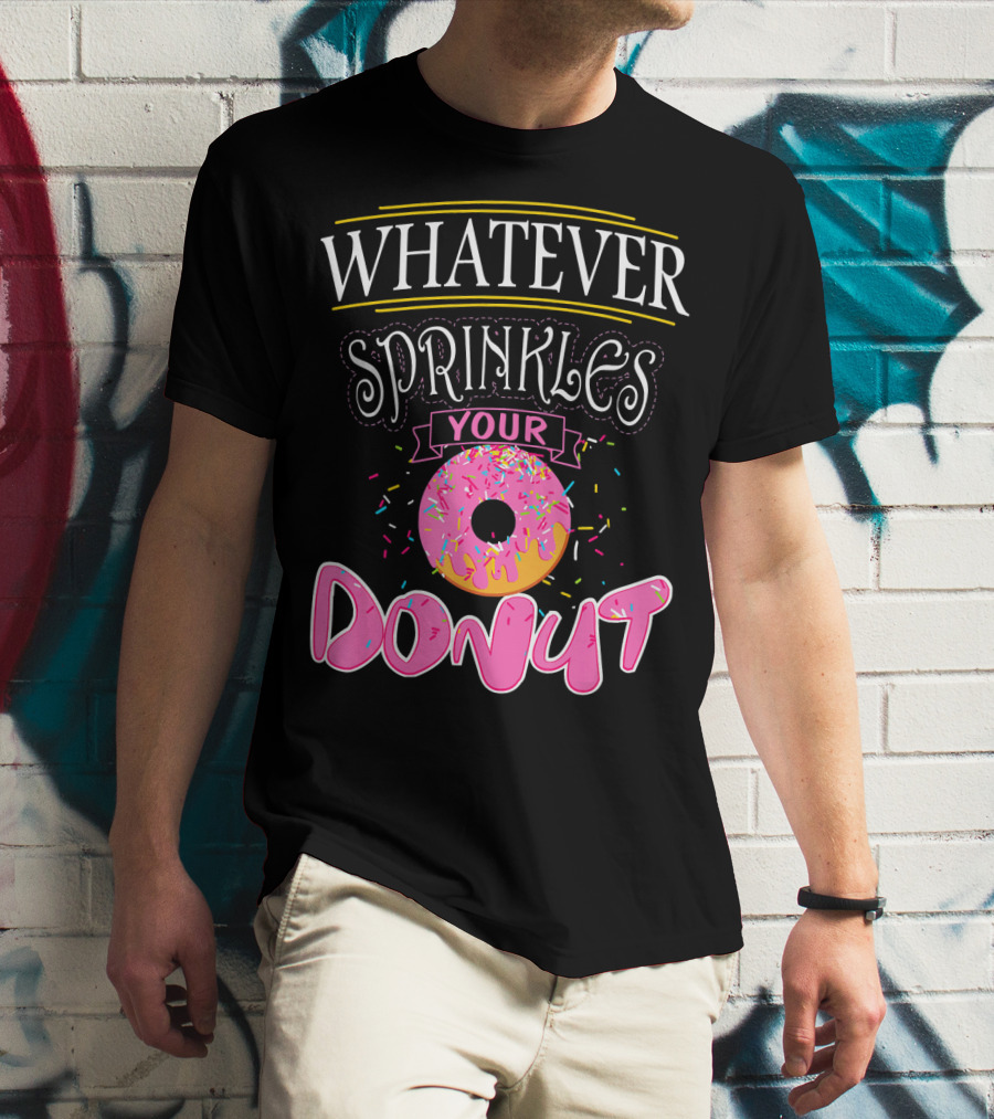 Whatever Sprinkles Your Donut Funny Doug Donut T-Shirt