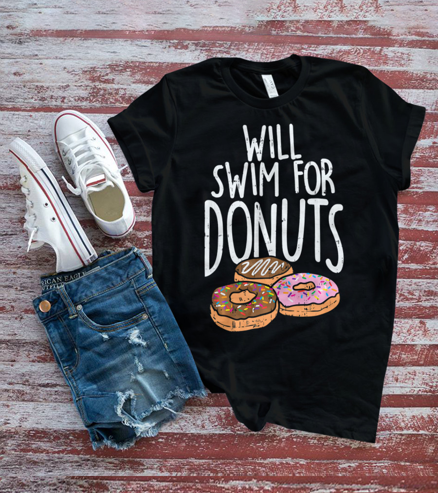 Will Swim For Donuts I Funny Swim Donut Lover's Humorous Motivation T-Shirt