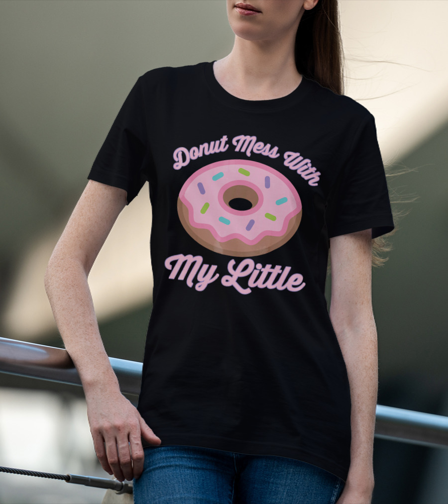 Donut Mess With My Little Pink Sprinkled Donut T-Shirt