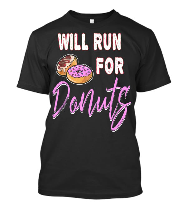 Will Run For Donuts Donut Lover's Delight T-Shirt
