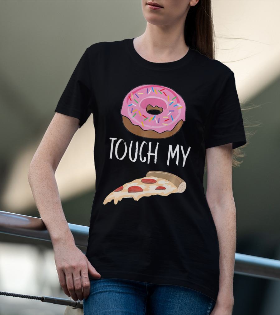 Donut Touch My Pizza Funny Pun Fast Food T-Shirt