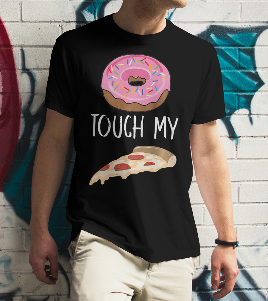 Donut Touch My Pizza Funny Pun Fast Food T-Shirt