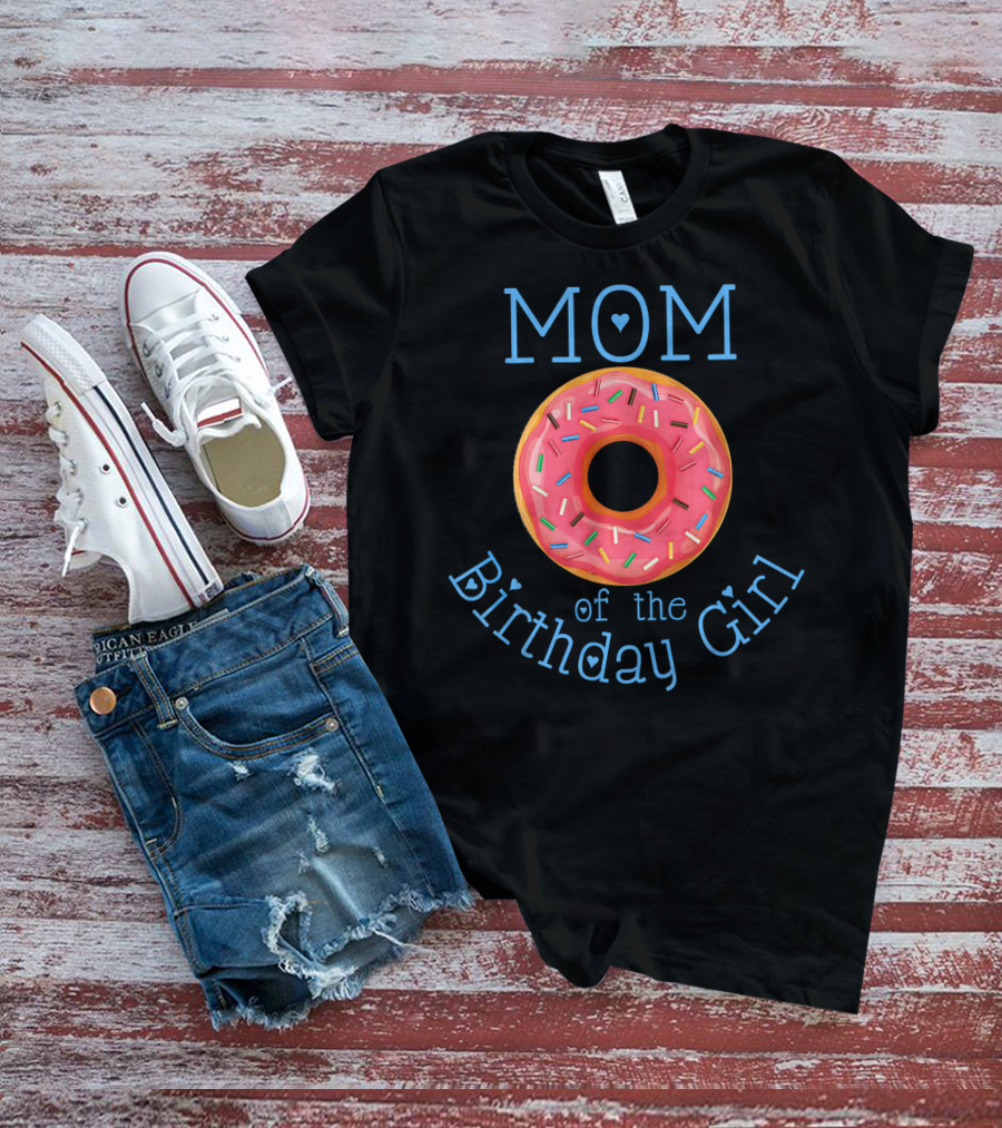 MOM Of The Birthday Girl Donut T-Shirt